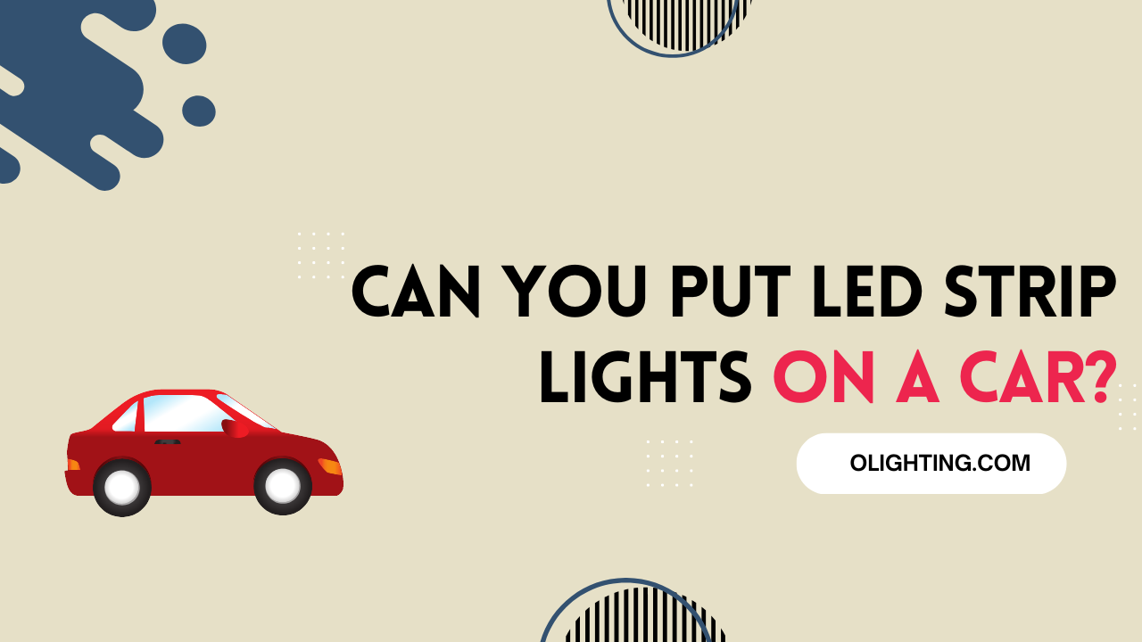 Can You Put LED Strip Lights On A Car?