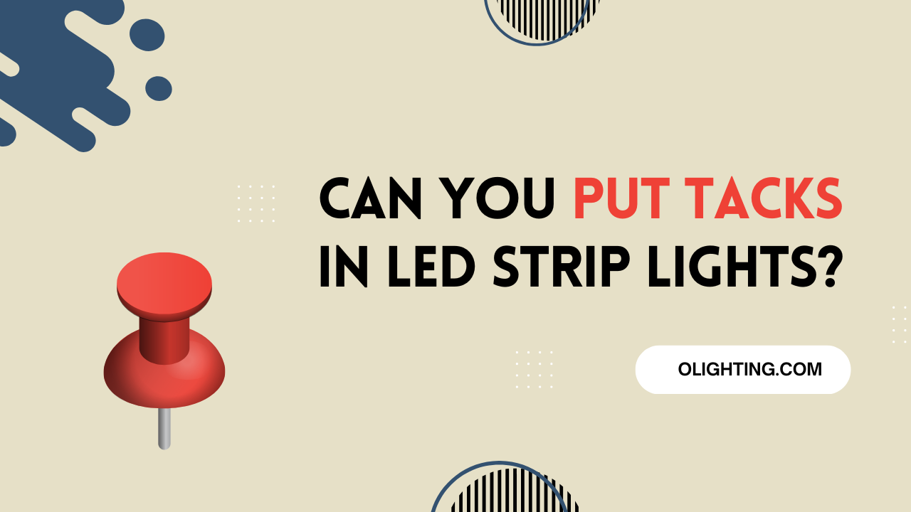Can You Put Tacks in LED Strip Lights?