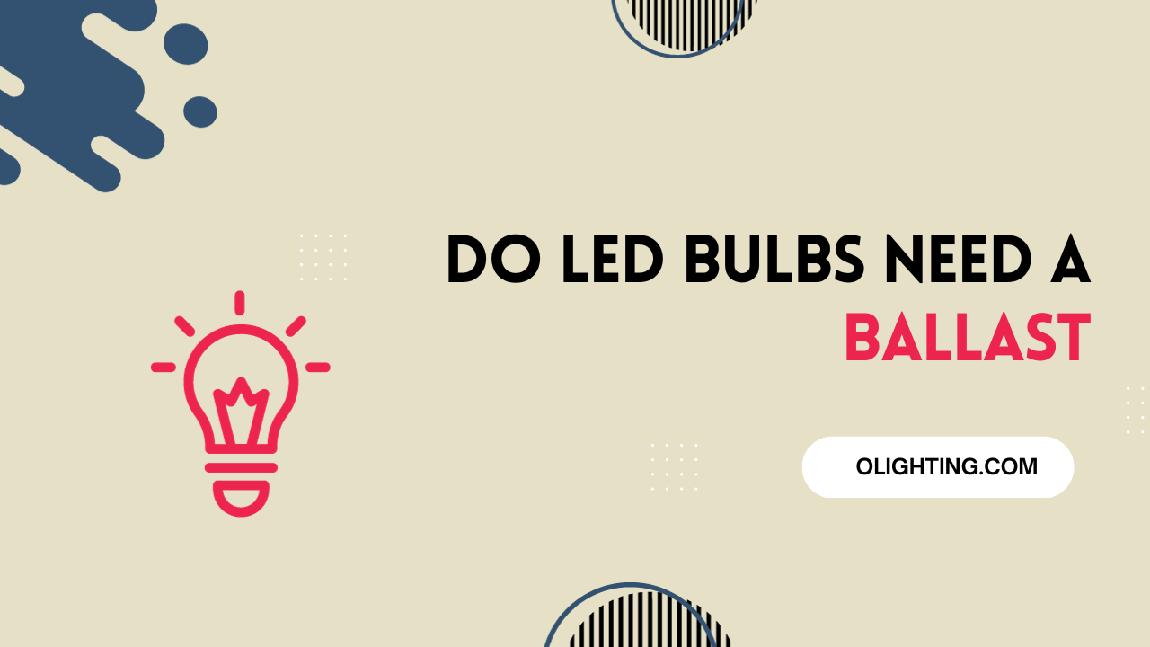 Do LED Bulbs Need A Ballast? Discover The Answer Now!