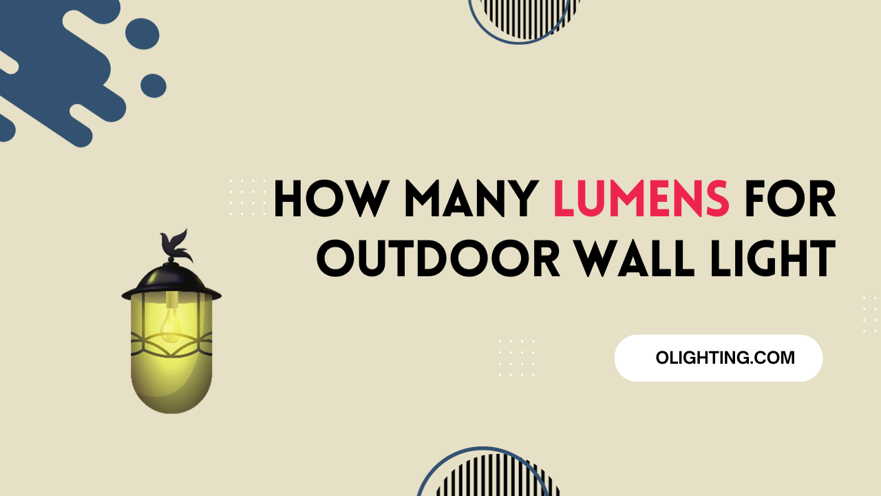 How Many Lumens For Outdoor Wall Light: A Bright Guide